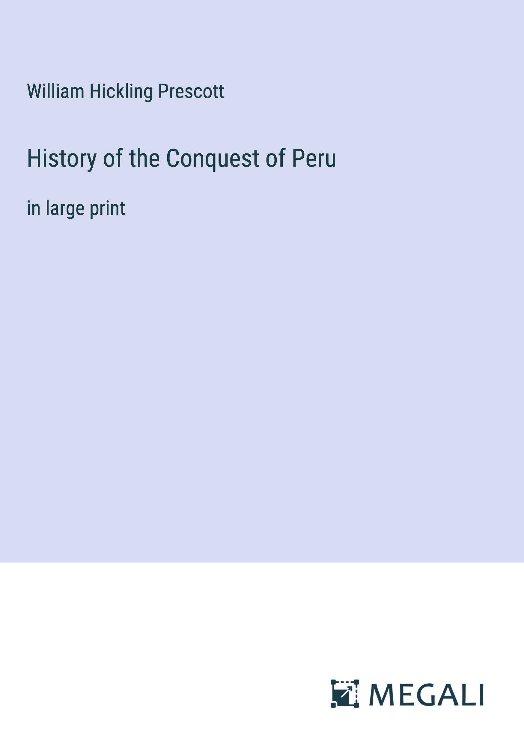 History of the Conquest of Peru