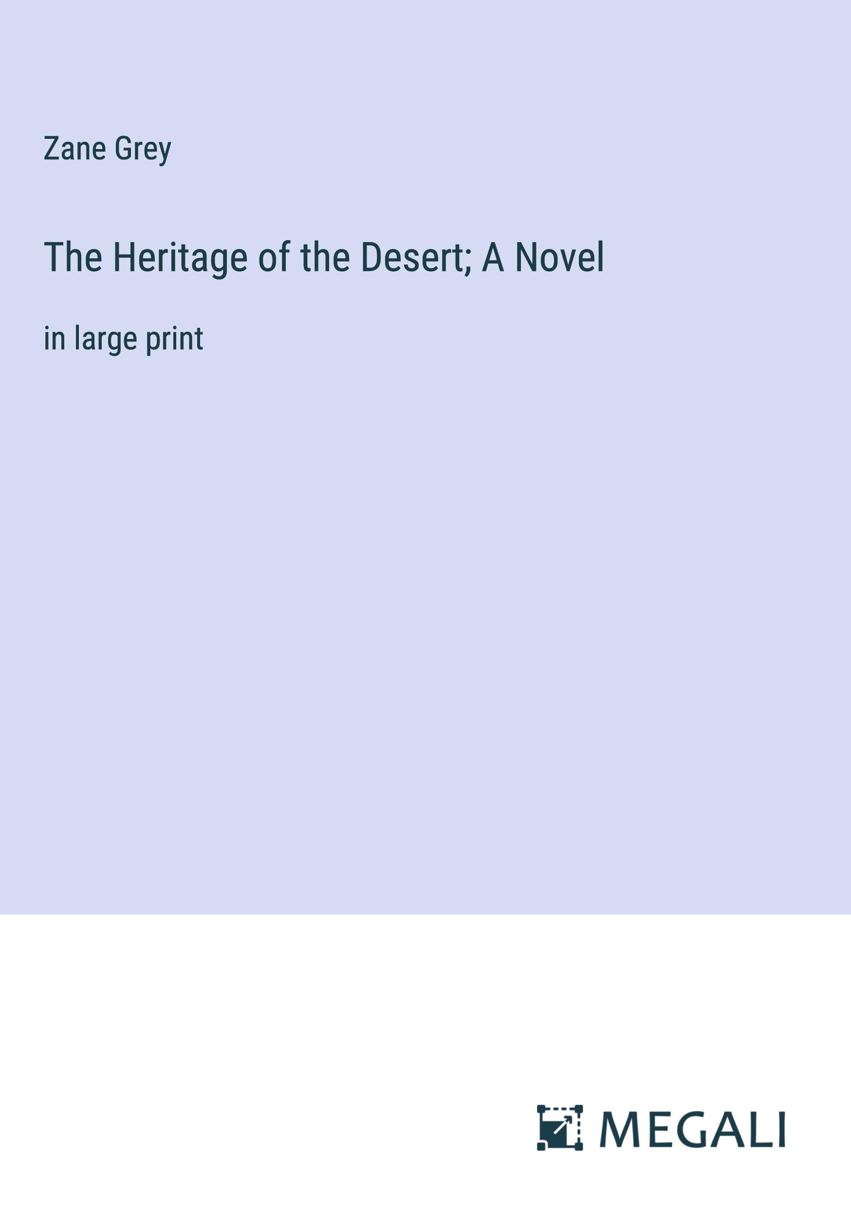 The Heritage of the Desert; A Novel