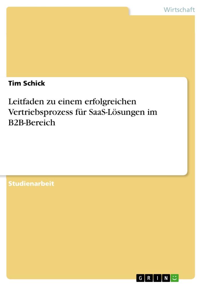 Leitfaden zu einem erfolgreichen Vertriebsprozess für SaaS-Lösungen im B2B-Bereich