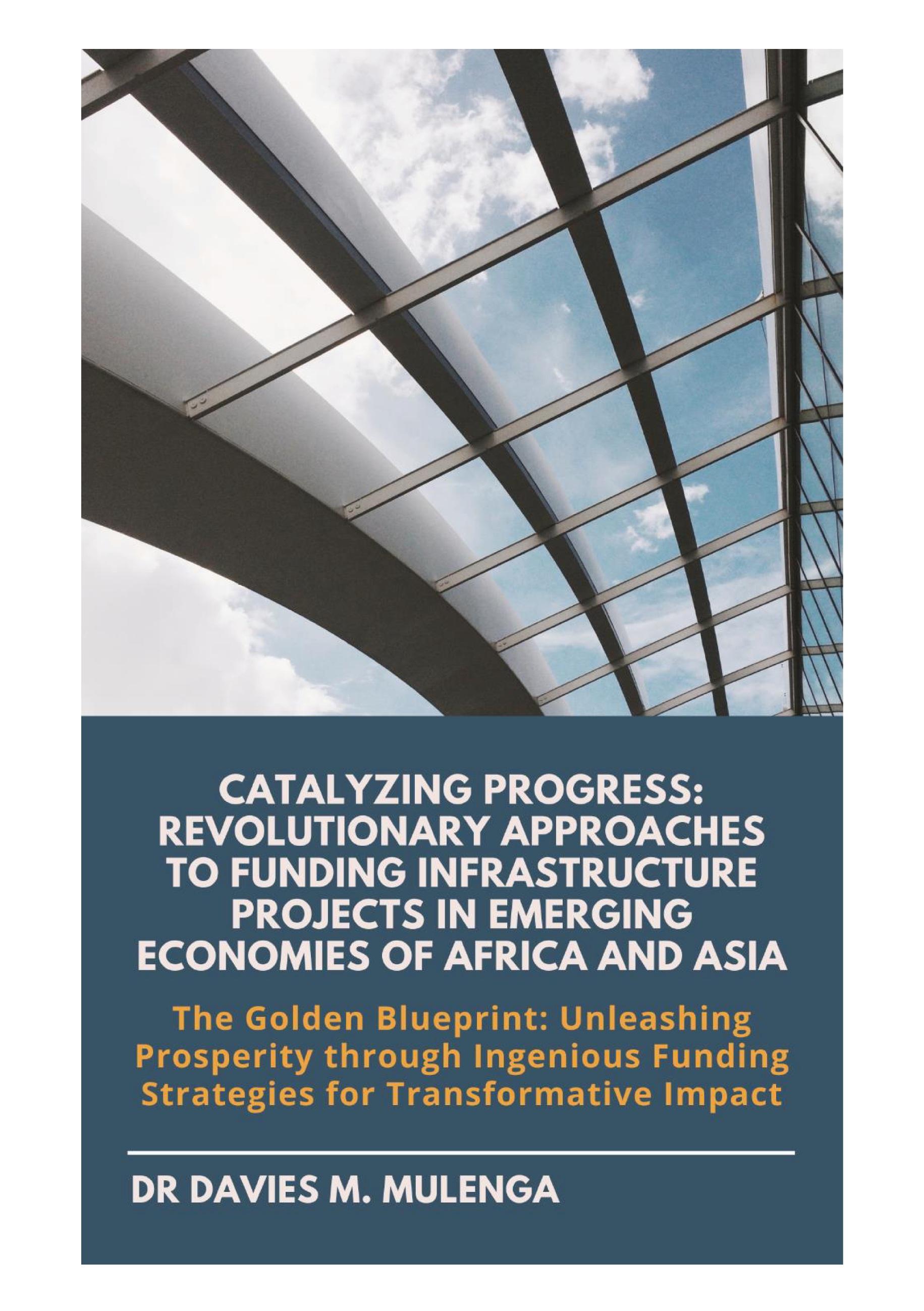 Catalyzing Progress: Revolutionary Approaches to Funding Infrastructure Projects in Emerging Economies of Africa and Asia