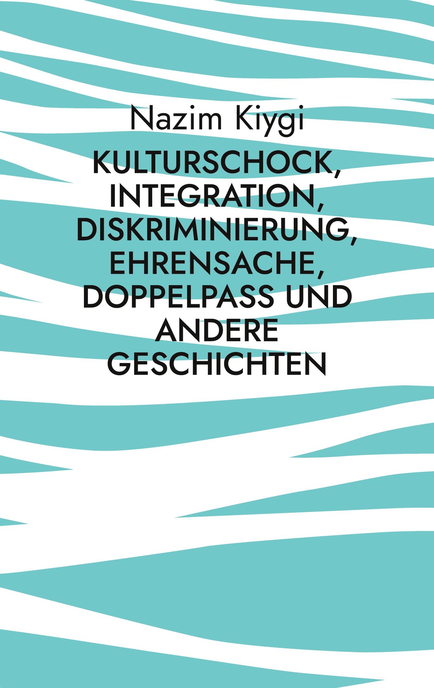 Kulturschock, Integration, Diskriminierung, Ehrensache, Doppelpass und andere Geschichten