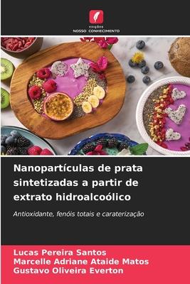 Nanopartículas de prata sintetizadas a partir de extrato hidroalcoólico