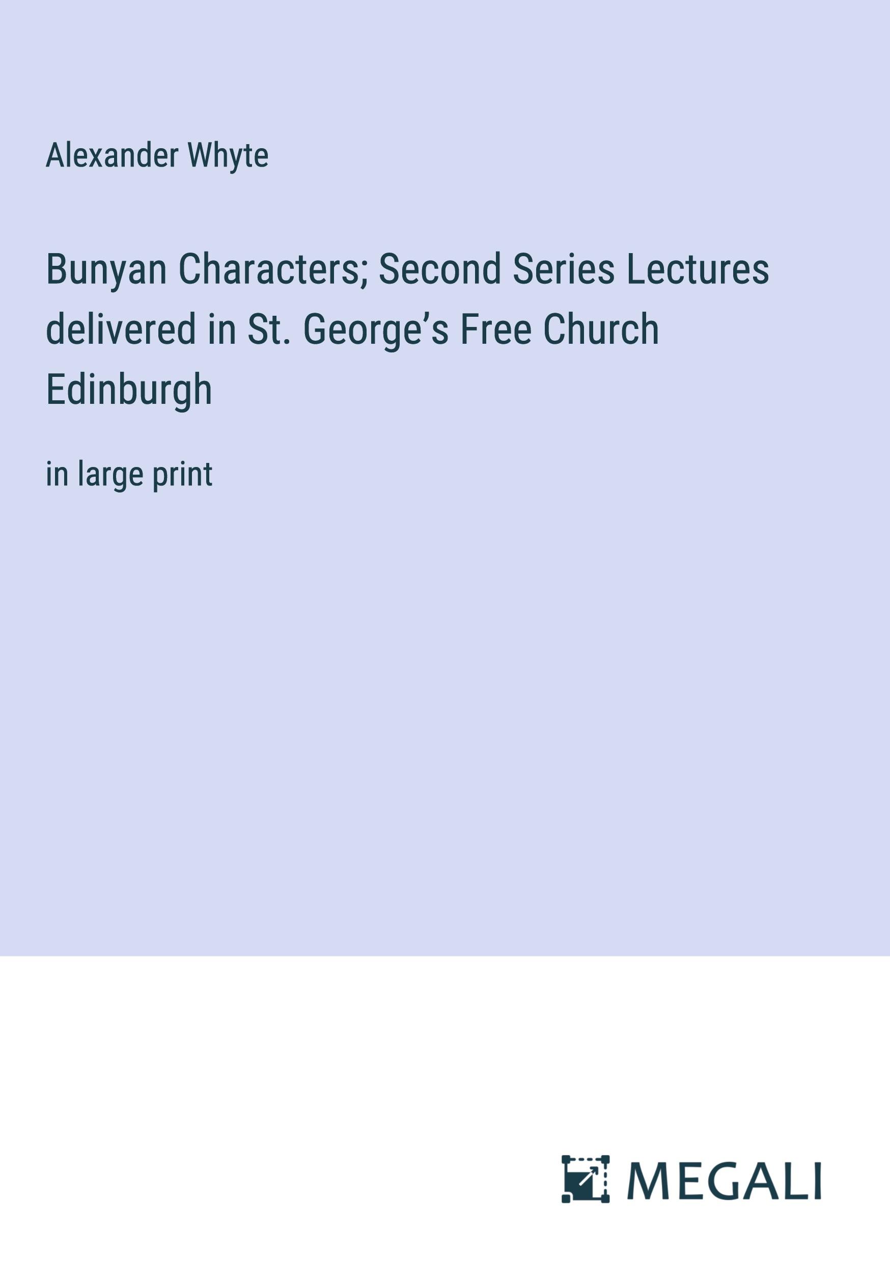 Bunyan Characters; Second Series Lectures delivered in St. George¿s Free Church Edinburgh