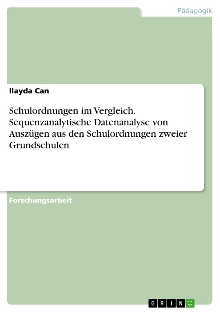 Schulordnungen im Vergleich. Sequenzanalytische Datenanalyse von Auszügen aus den Schulordnungen zweier Grundschulen