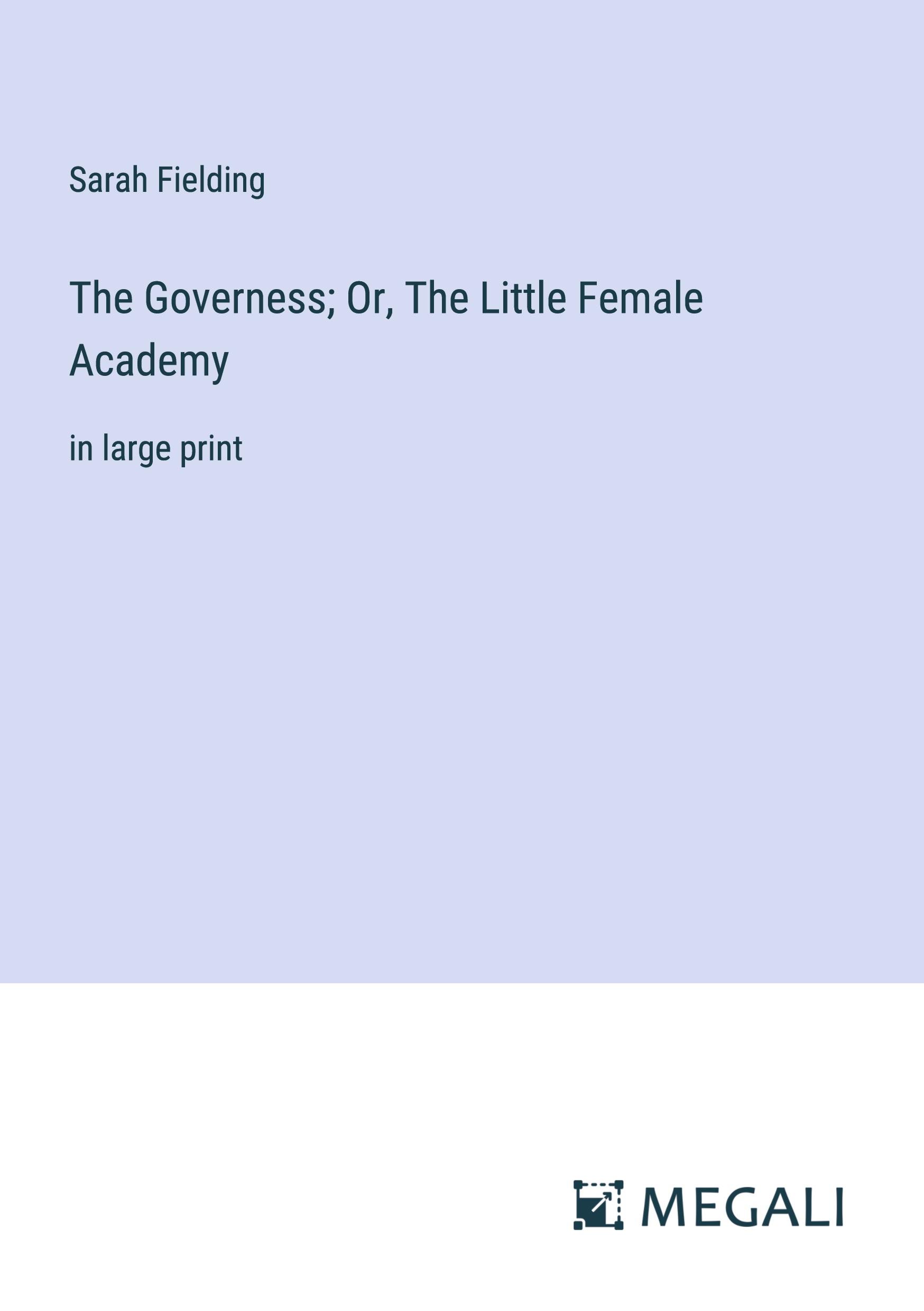 The Governess; Or, The Little Female Academy