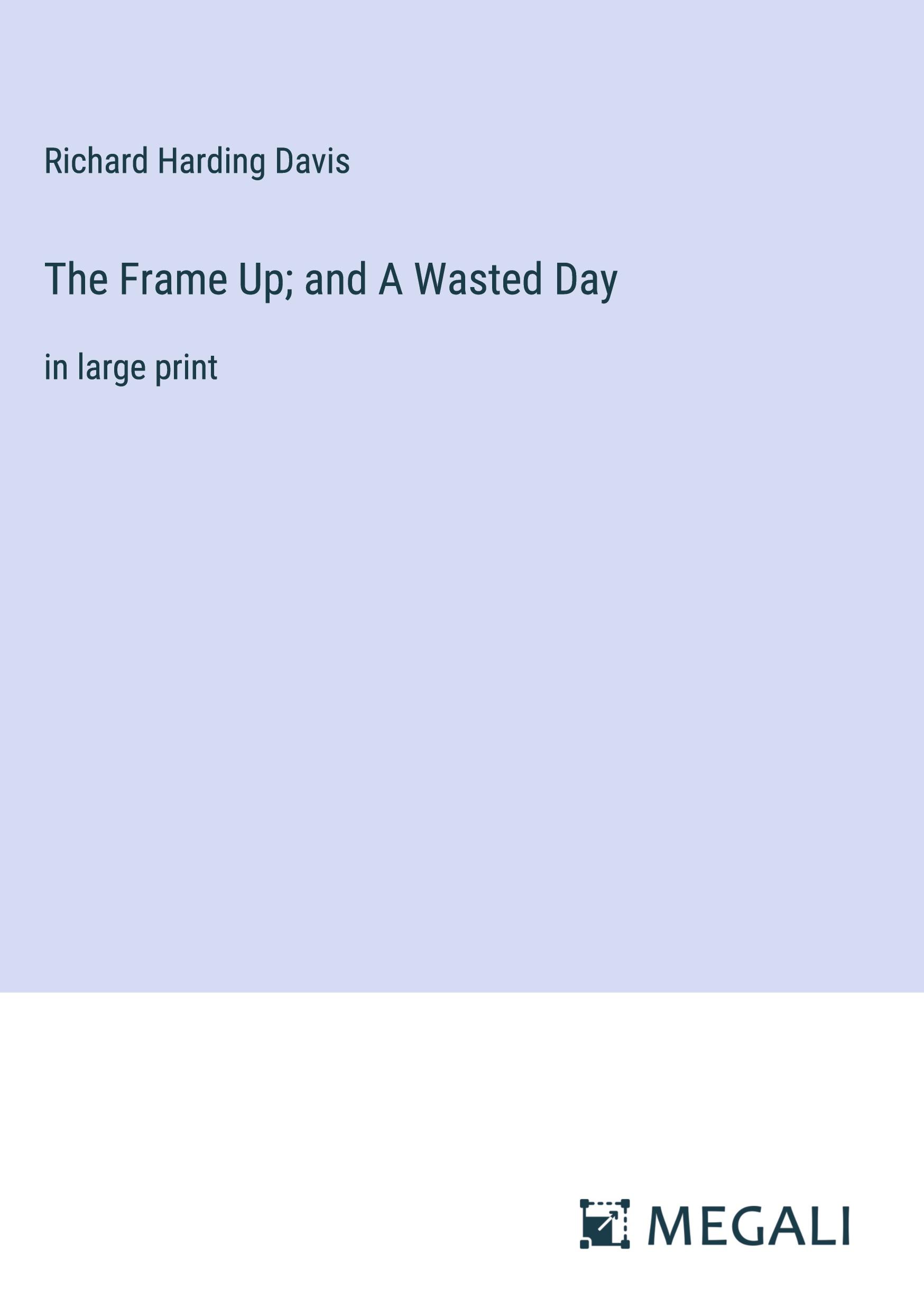 The Frame Up; and A Wasted Day