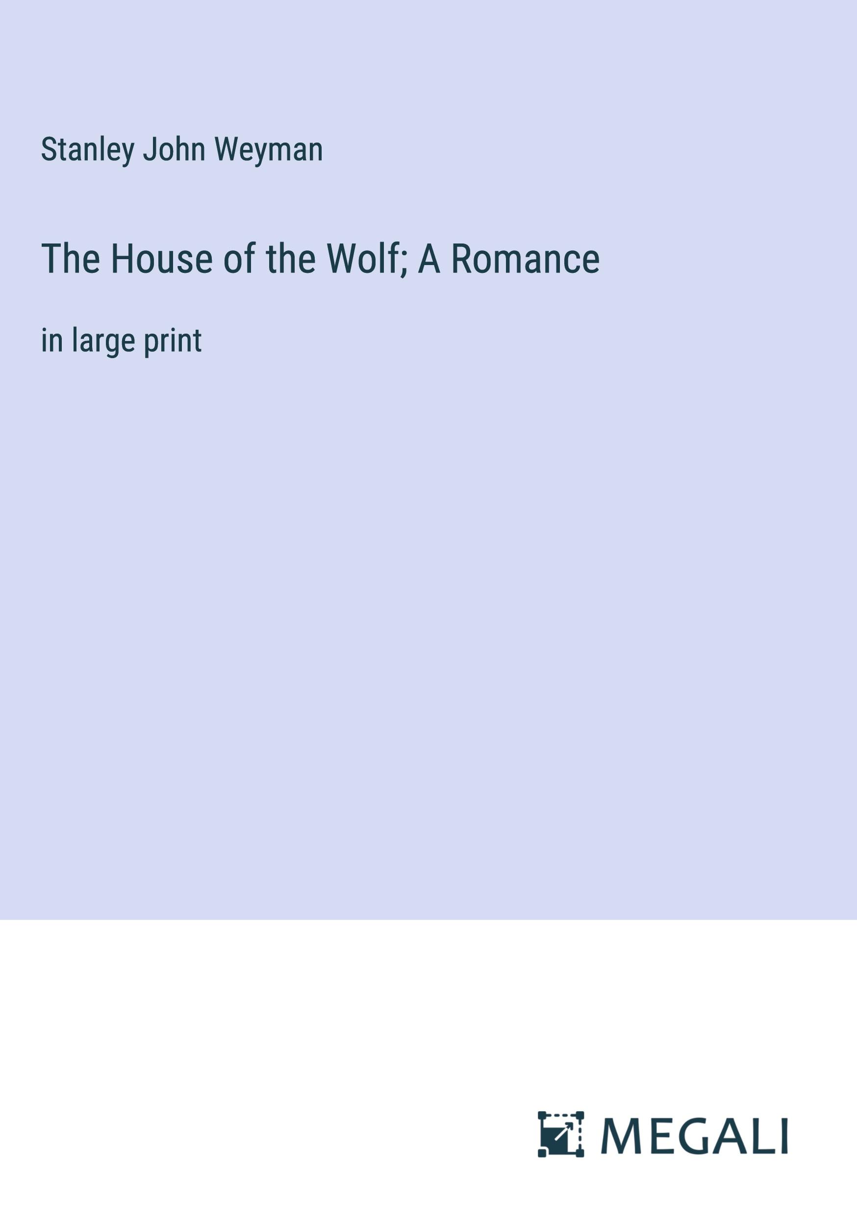 The House of the Wolf; A Romance