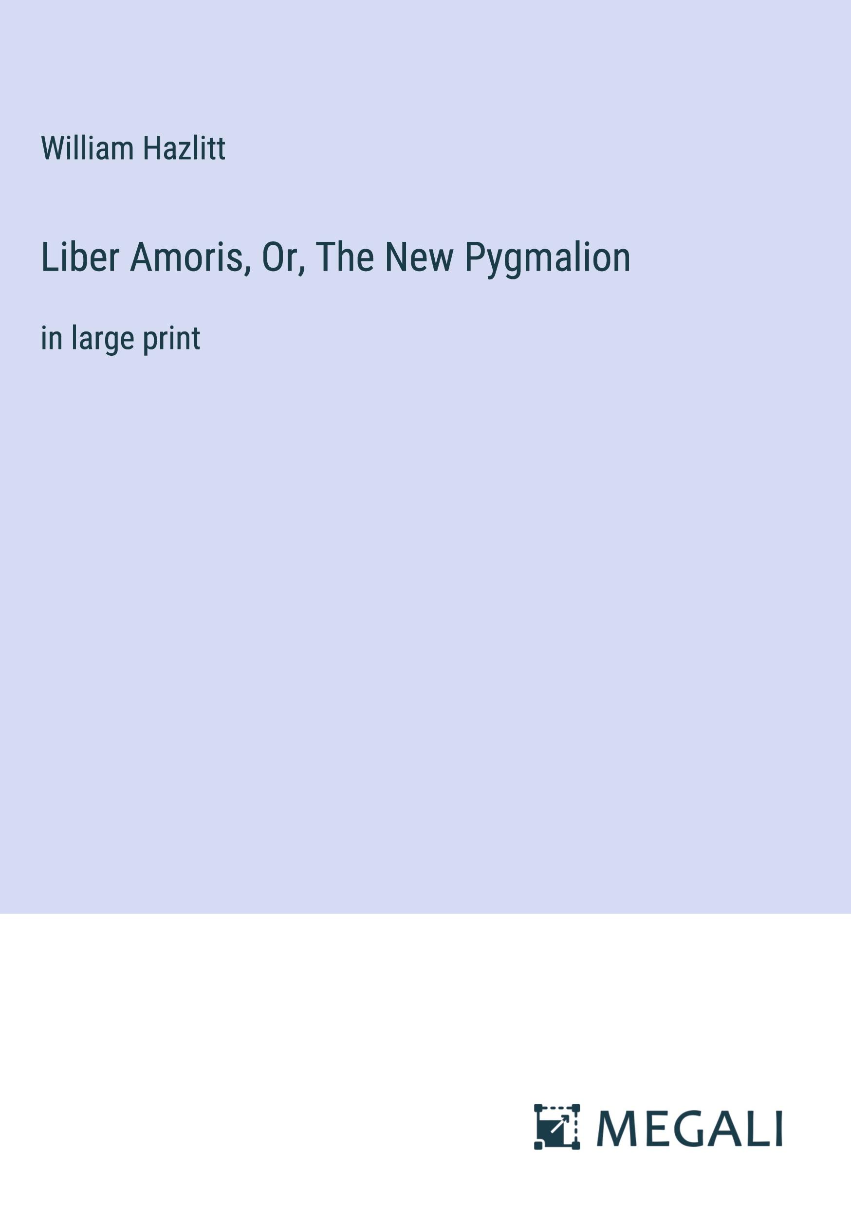 Liber Amoris, Or, The New Pygmalion