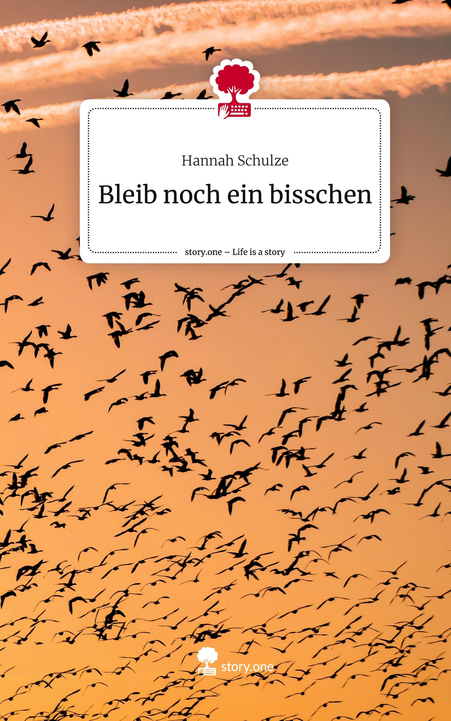 Bleib noch ein bisschen. Life is a Story - story.one