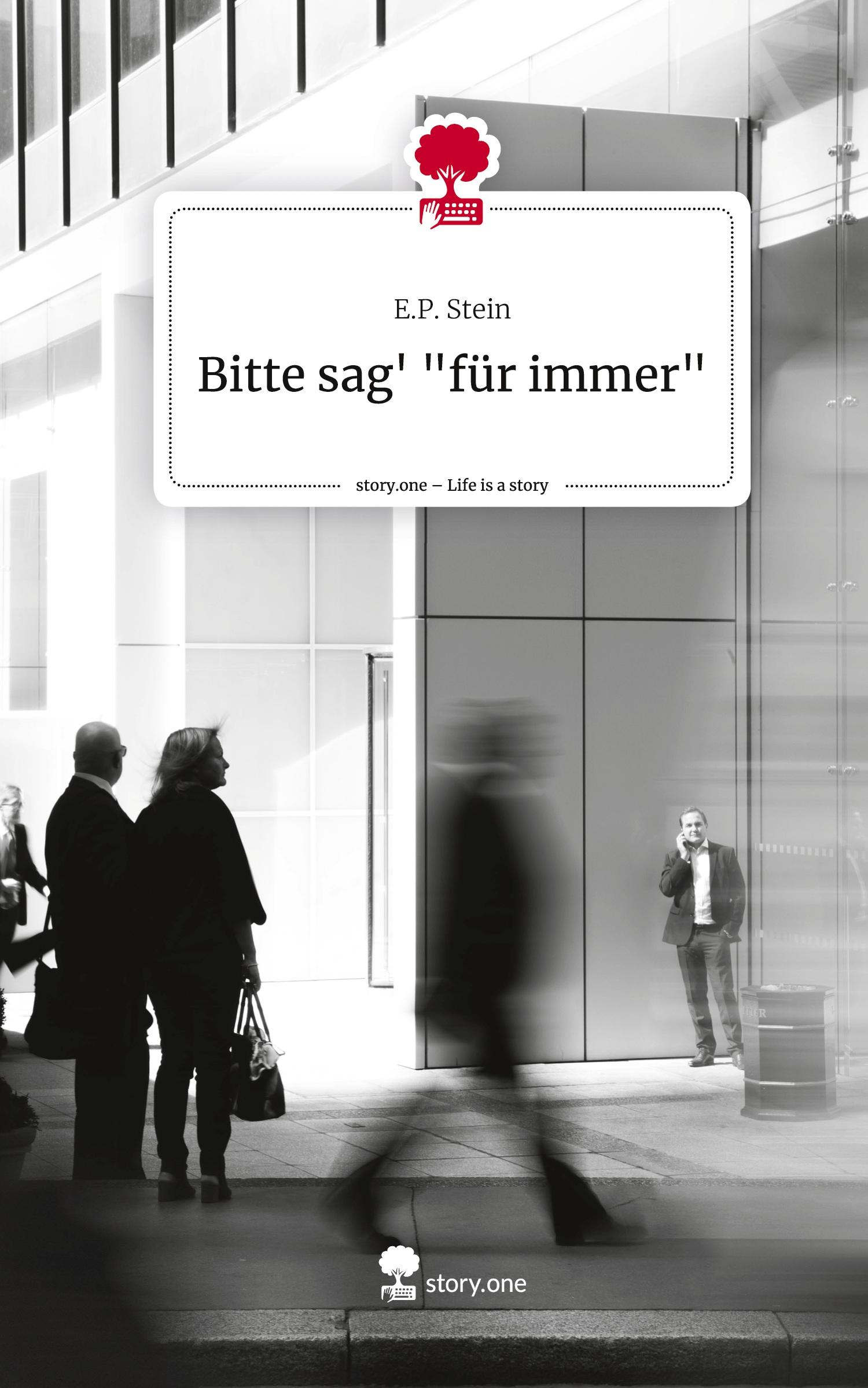 Bitte sag' "für immer". Life is a Story - story.one