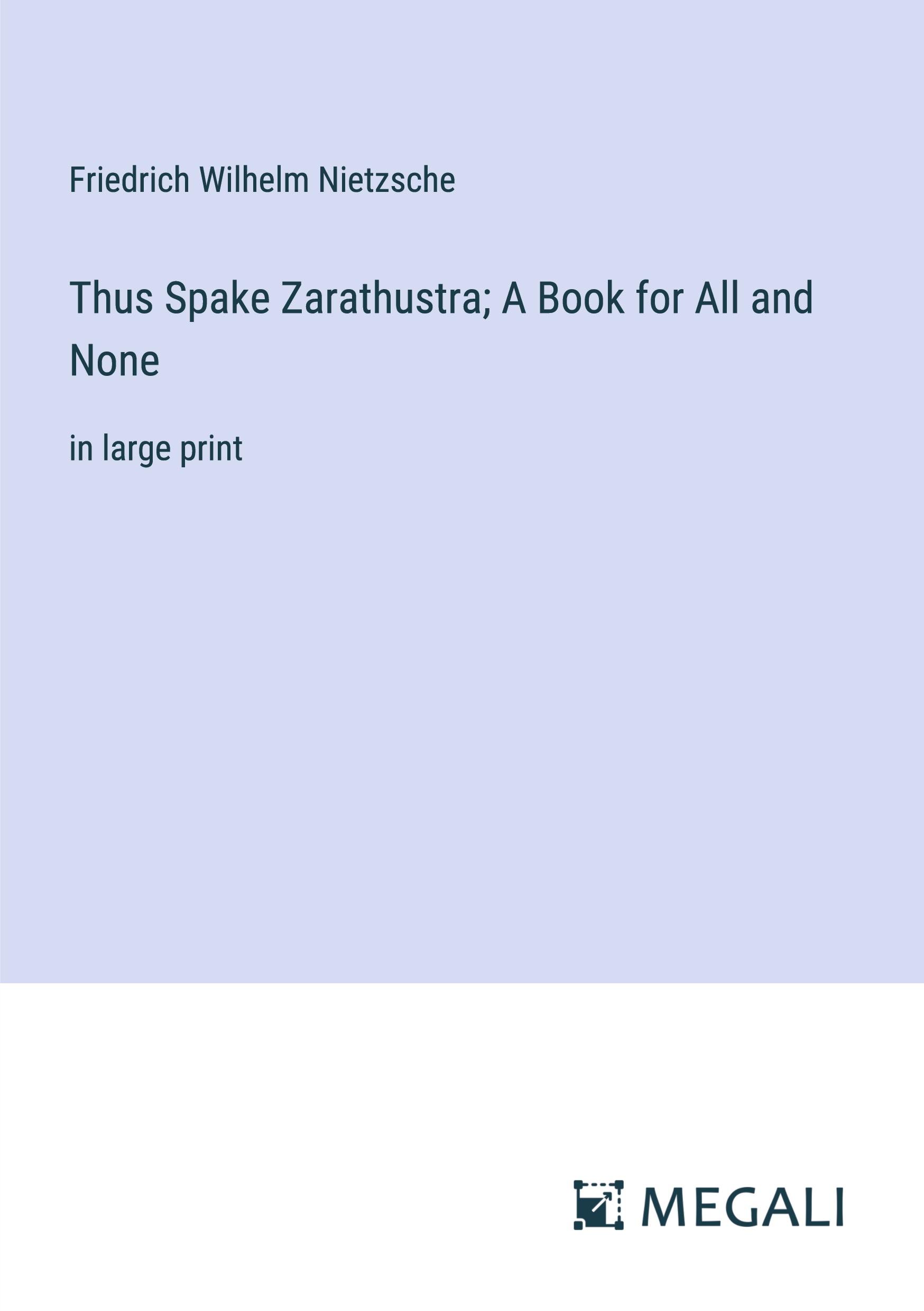 Thus Spake Zarathustra; A Book for All and None