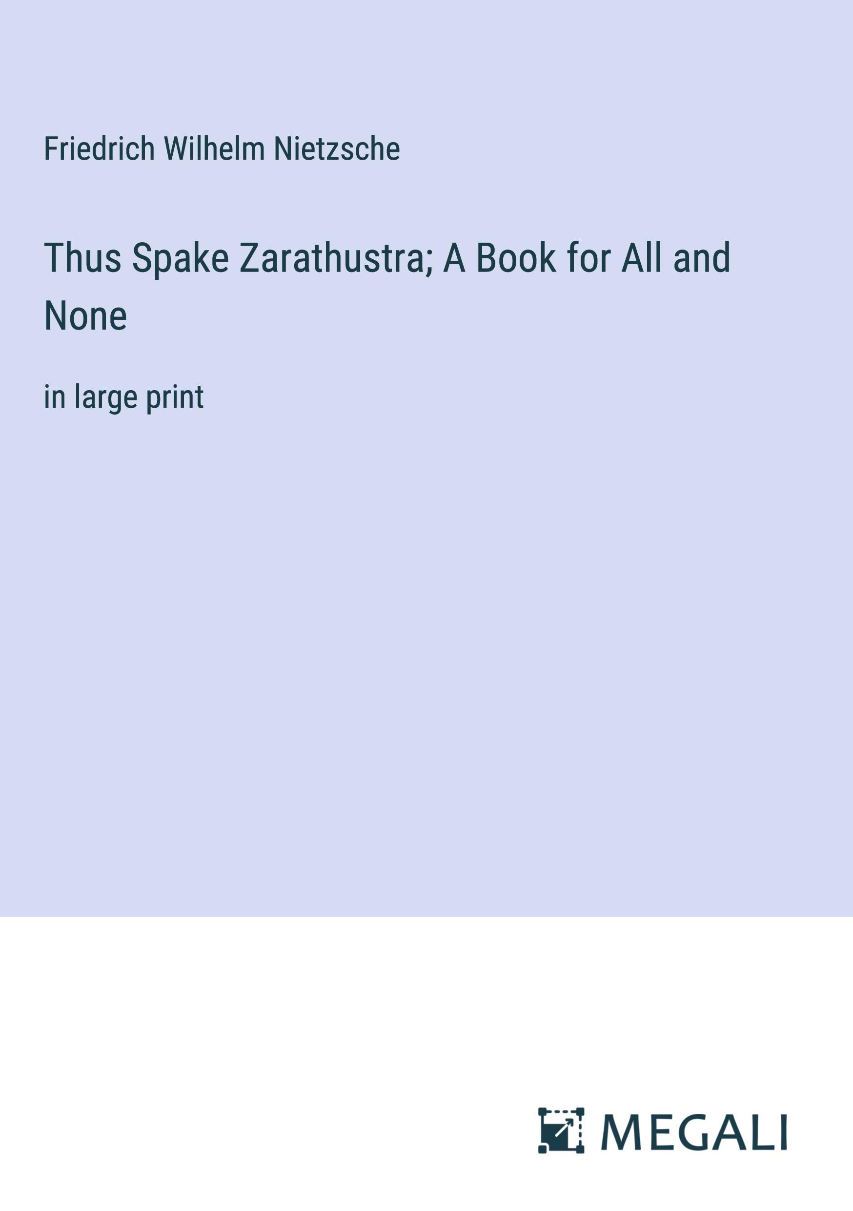 Thus Spake Zarathustra; A Book for All and None