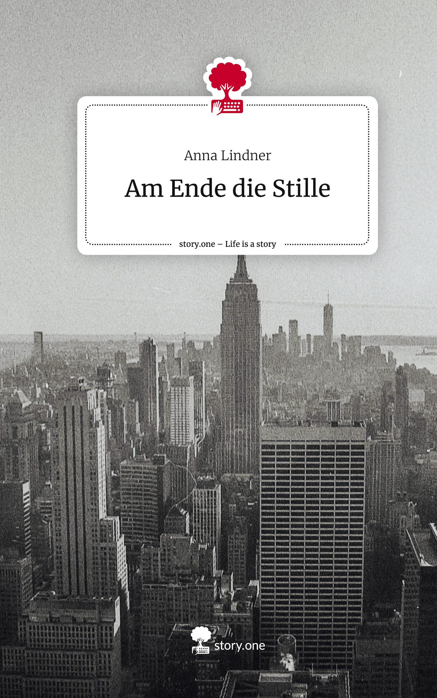 Am Ende die Stille. Life is a Story - story.one