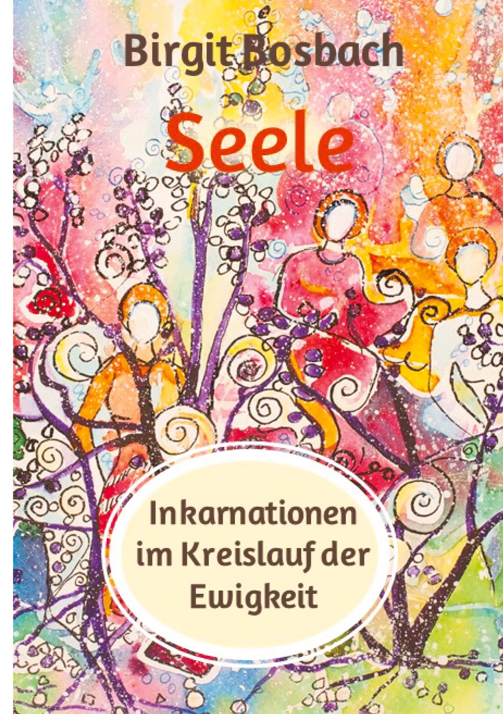 Seele - Inkarnationen im Kreislauf der Ewigkeit