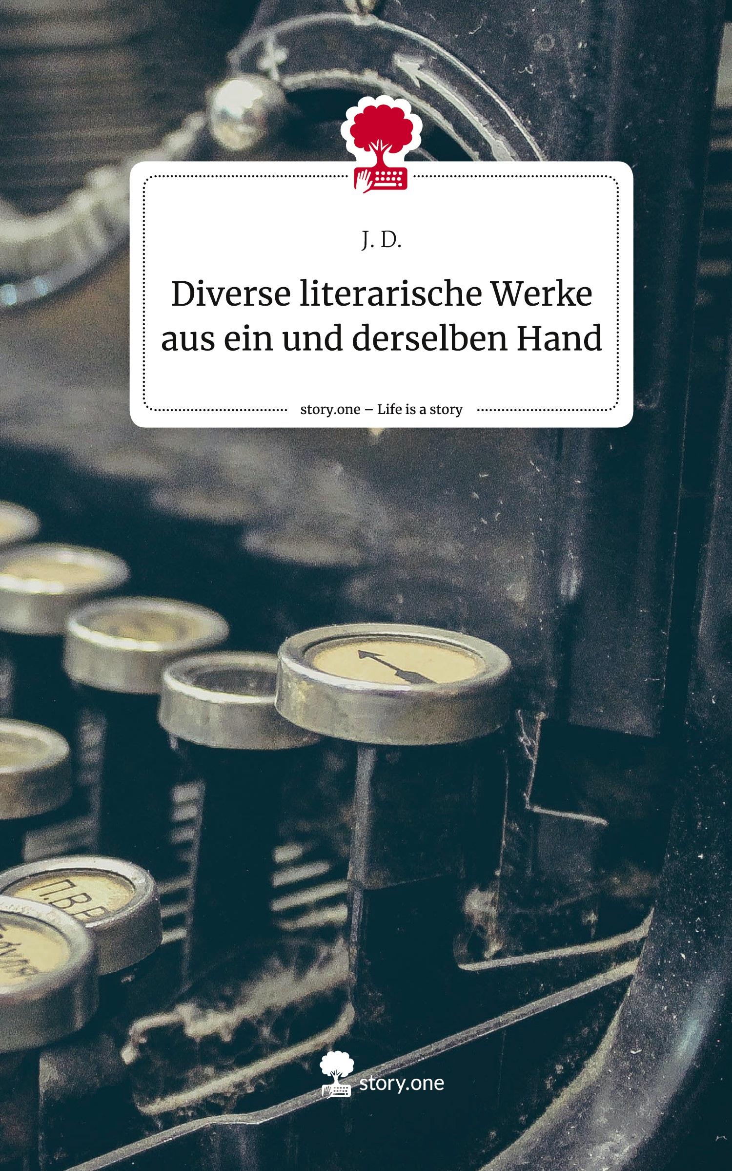 Diverse literarische Werke aus ein und derselben Hand. Life is a Story - story.one