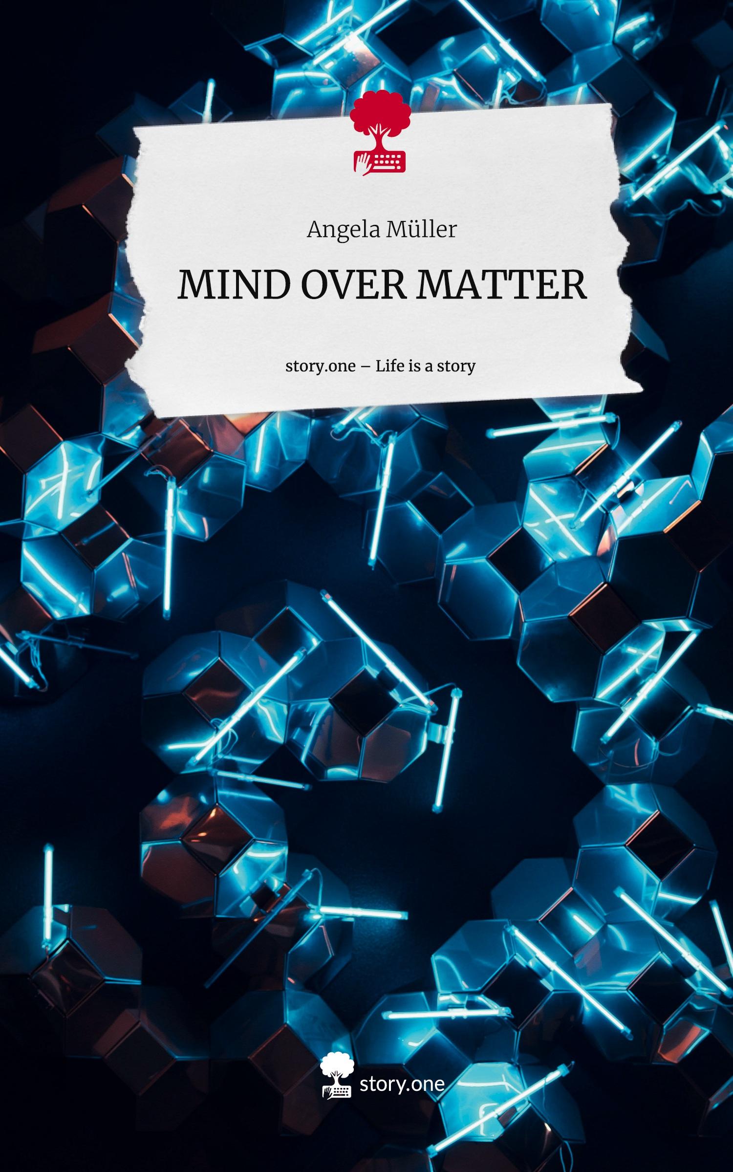 MIND OVER MATTER. Life is a Story - story.one