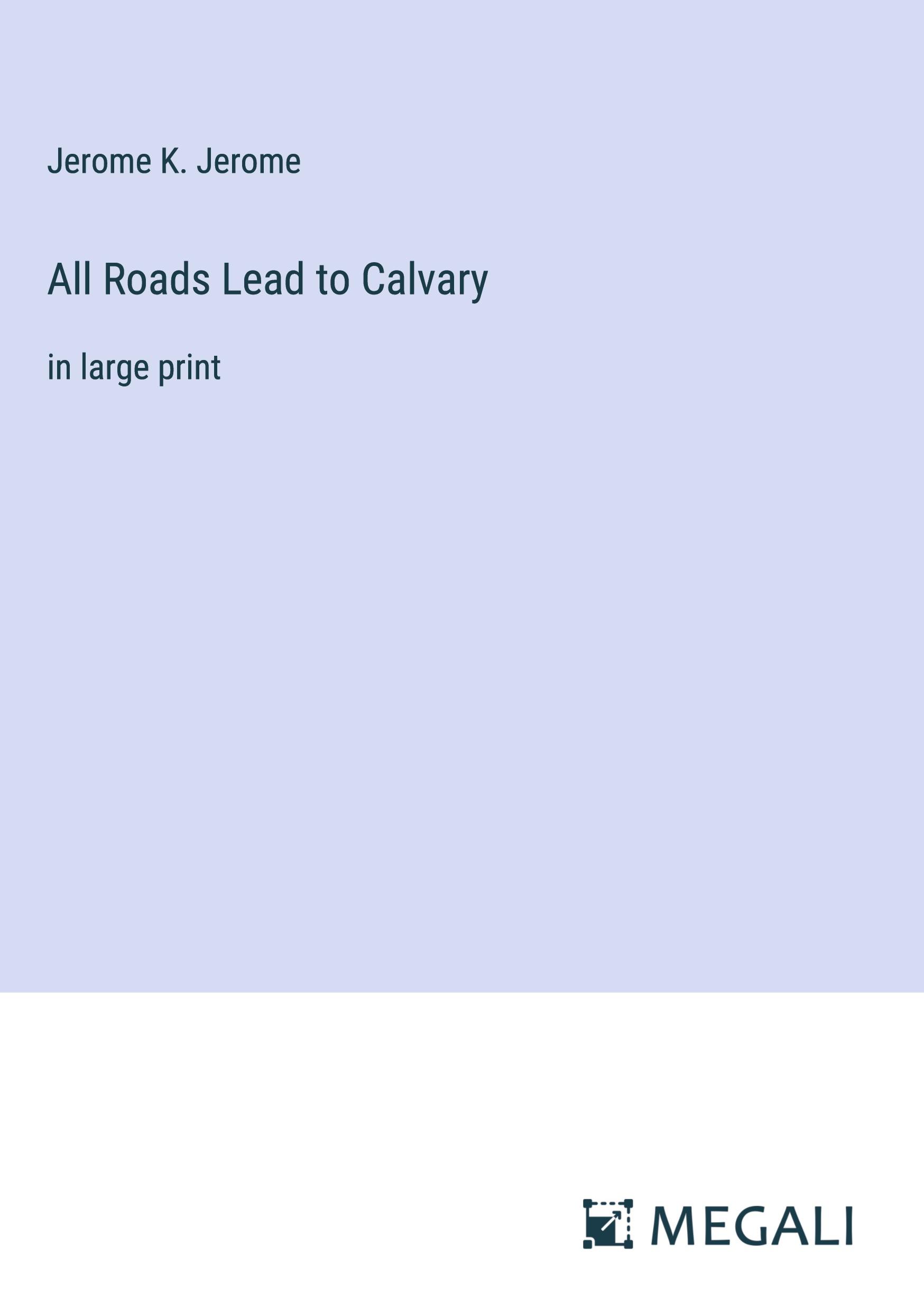 All Roads Lead to Calvary