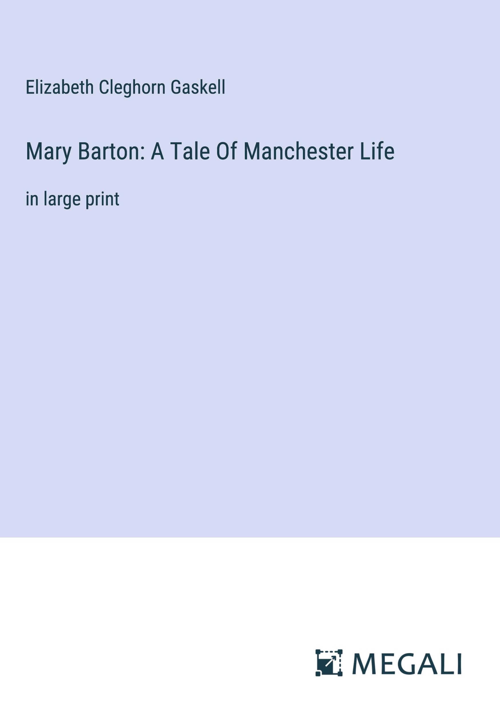 Mary Barton: A Tale Of Manchester Life