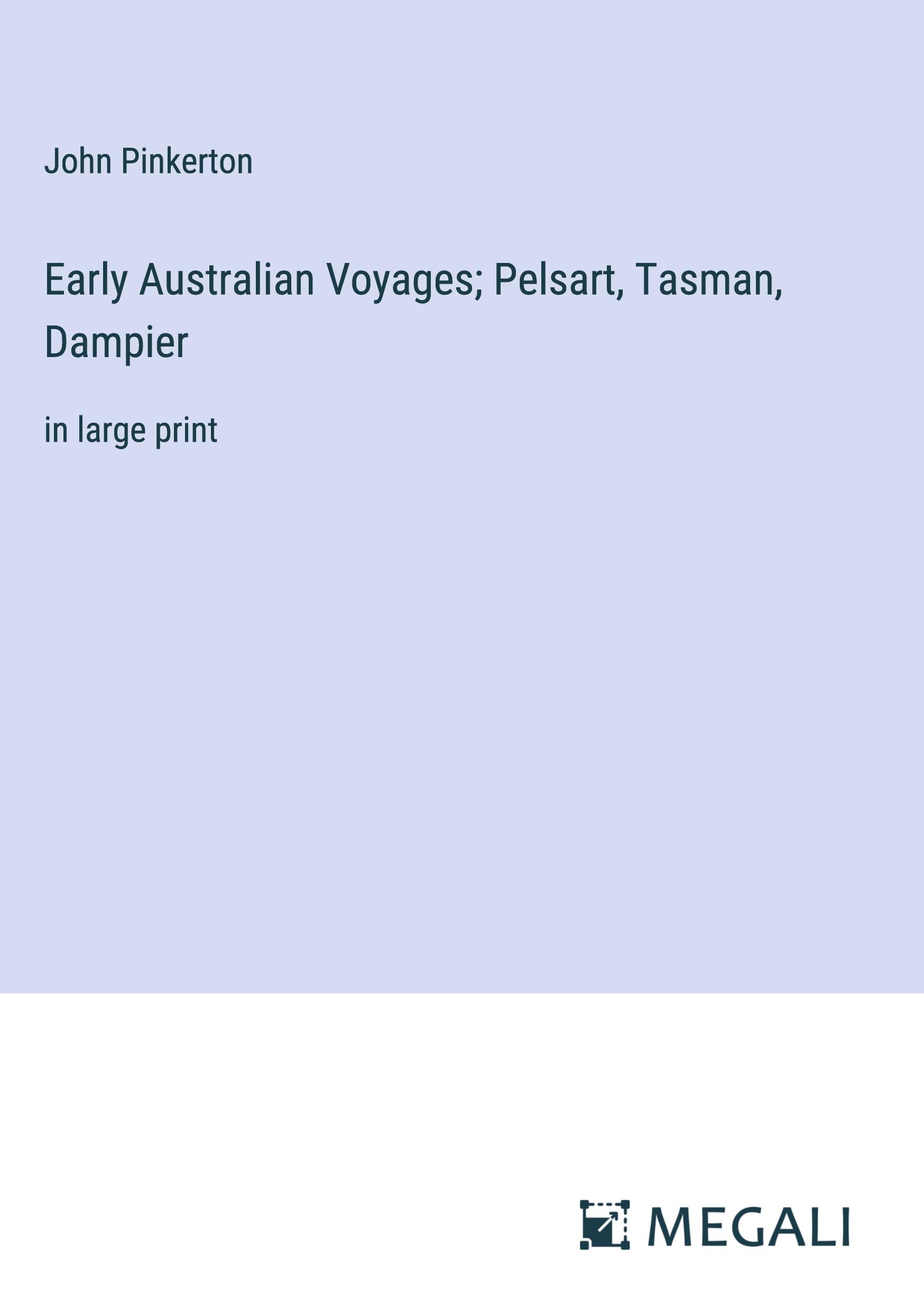 Early Australian Voyages; Pelsart, Tasman, Dampier