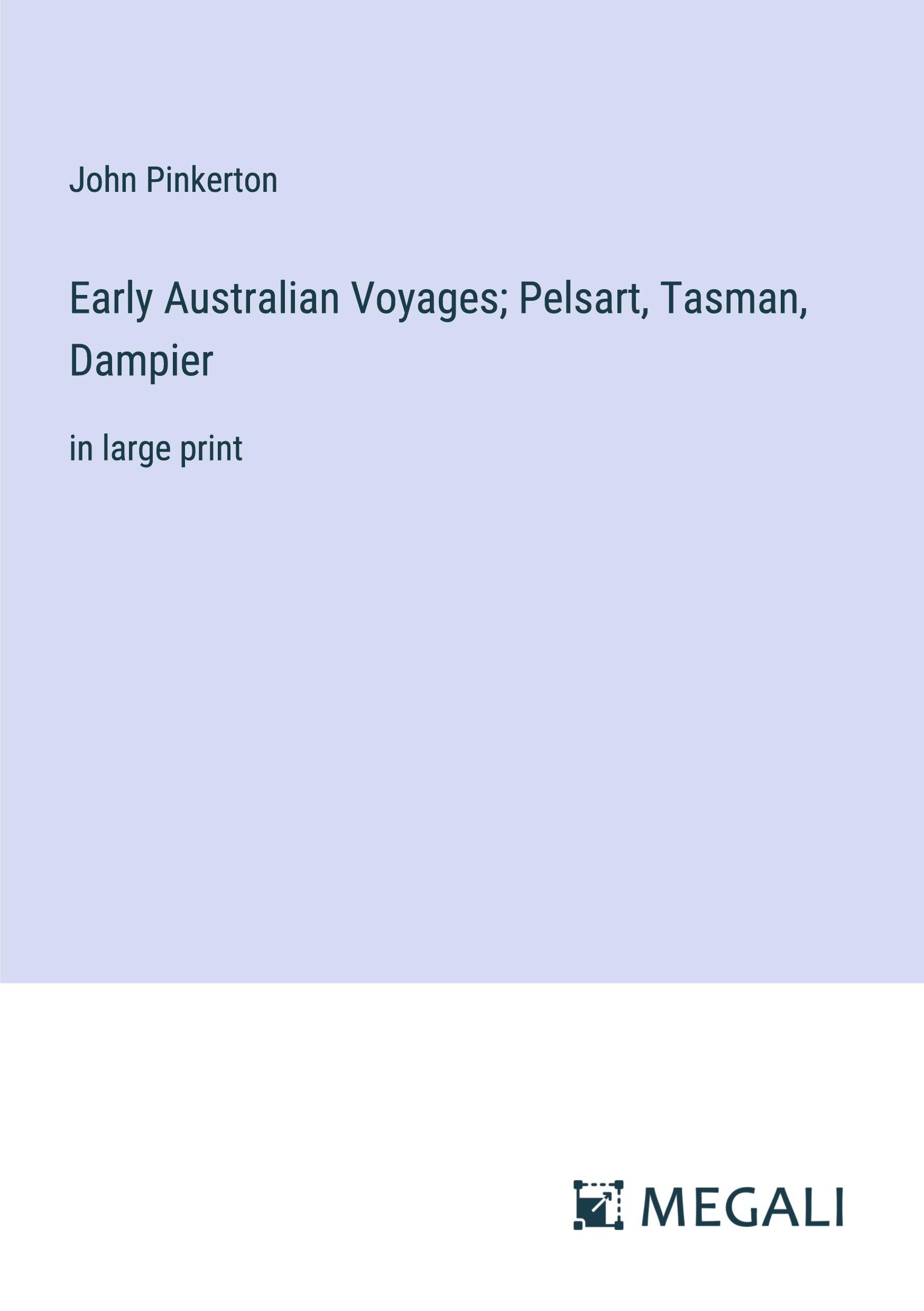 Early Australian Voyages; Pelsart, Tasman, Dampier