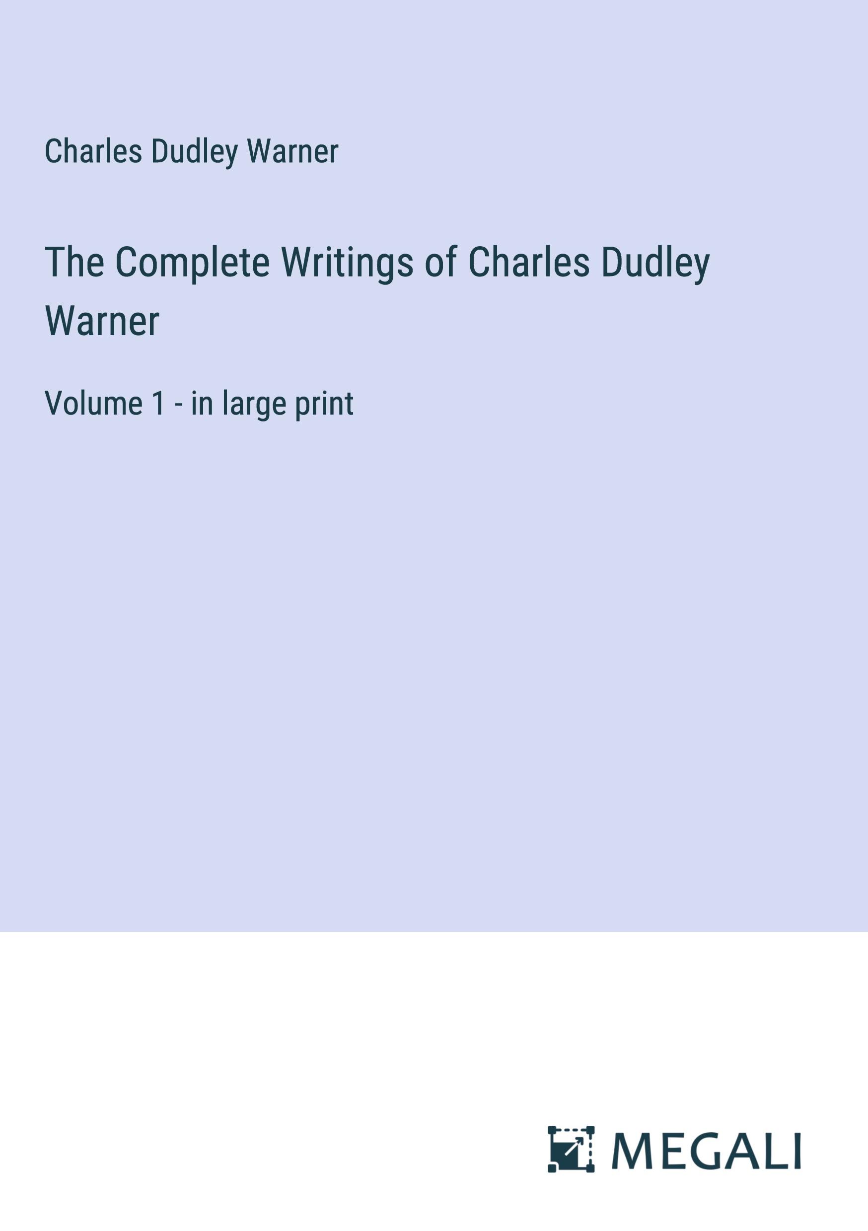 The Complete Writings of Charles Dudley Warner