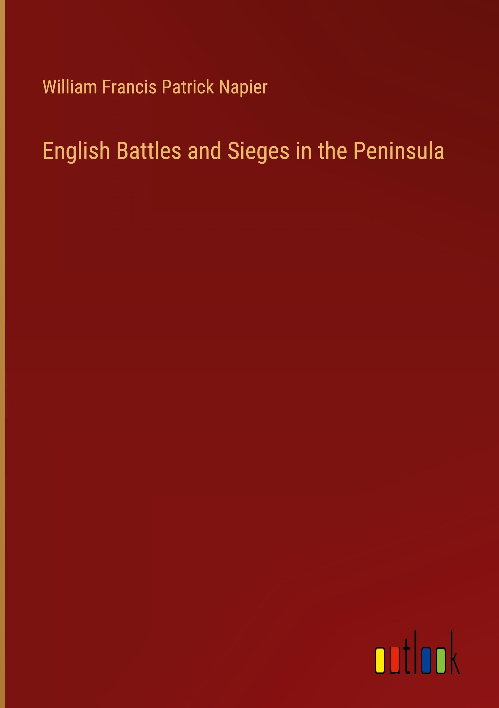 English Battles and Sieges in the Peninsula