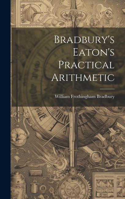 Bradbury's Eaton's Practical Arithmetic