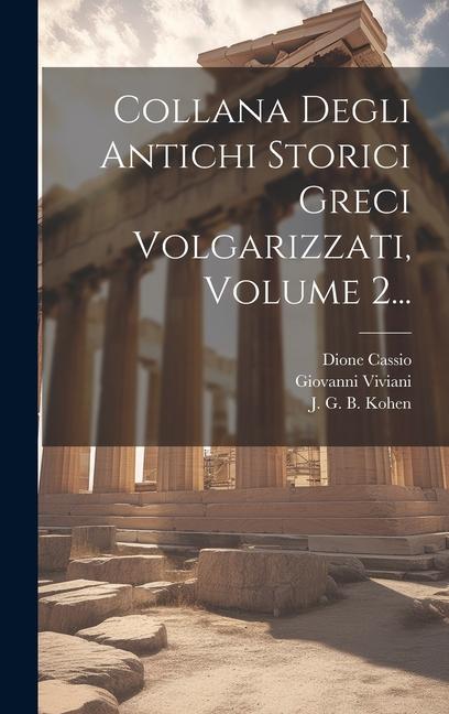 Collana Degli Antichi Storici Greci Volgarizzati, Volume 2...