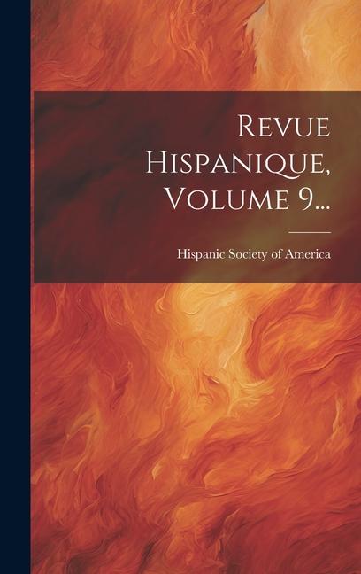 Revue Hispanique, Volume 9...