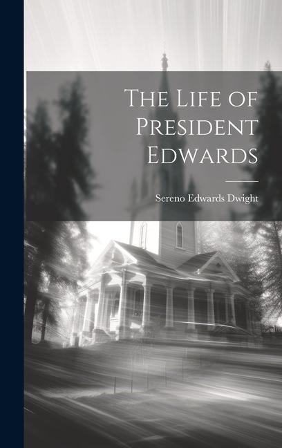 The Life of President Edwards