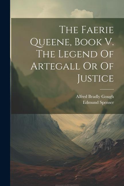 The Faerie Queene, Book V. The Legend Of Artegall Or Of Justice