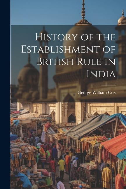 History of the Establishment of British Rule in India