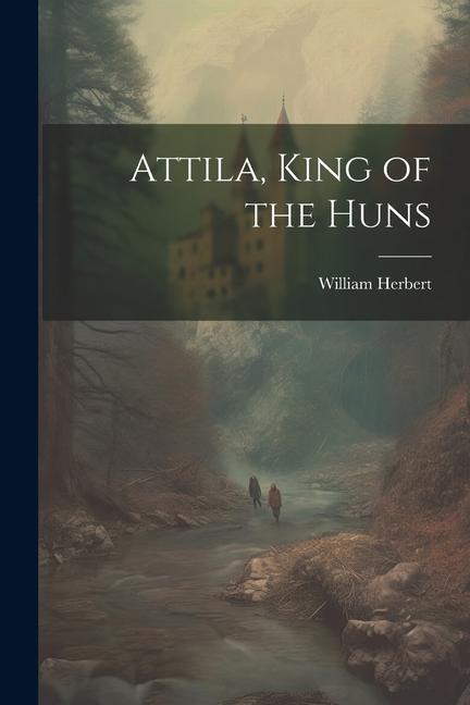 Attila, King of the Huns