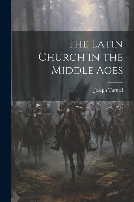 The Latin Church in the Middle Ages