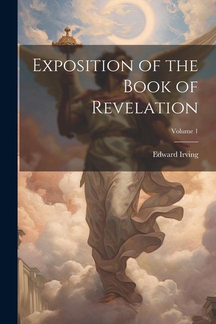 Exposition of the Book of Revelation; Volume 1