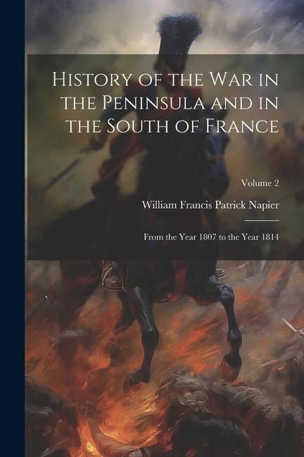 History of the War in the Peninsula and in the South of France