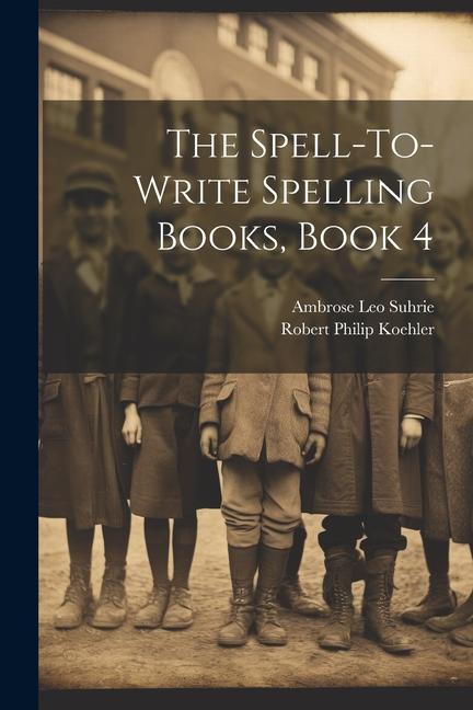 The Spell-To-Write Spelling Books, Book 4