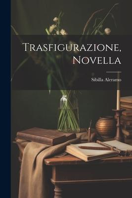 Trasfigurazione, Novella