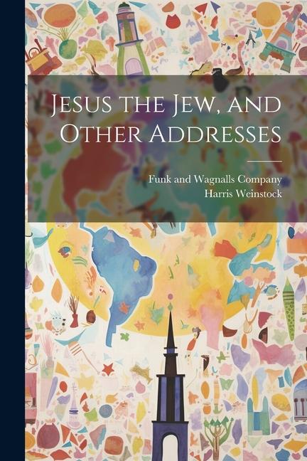 Jesus the Jew, and Other Addresses