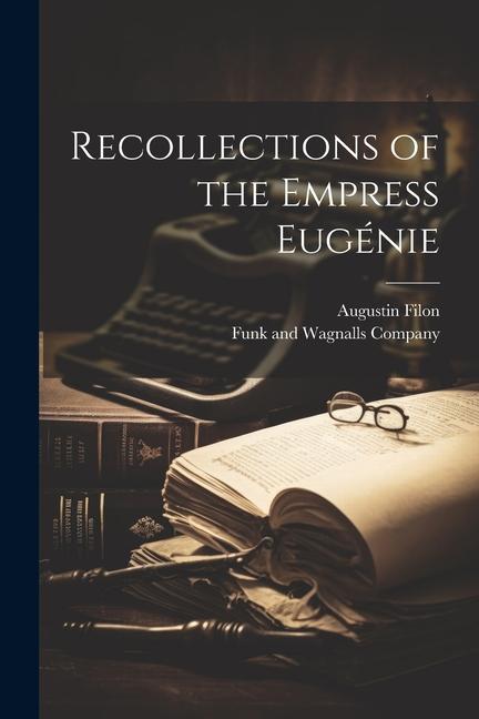 Recollections of the Empress Eugénie