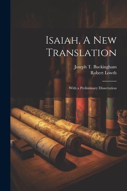 Isaiah, A New Translation: With a Preliminary Dissertation