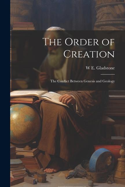 The Order of Creation: The Conflict Between Genesis and Geology