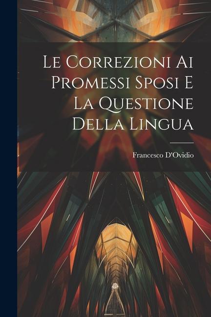 Le Correzioni Ai Promessi Sposi E La Questione Della Lingua