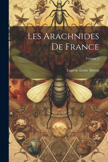 Les Arachnides De France; Volume 5