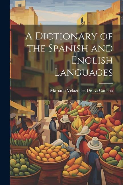 A Dictionary of the Spanish and English Languages