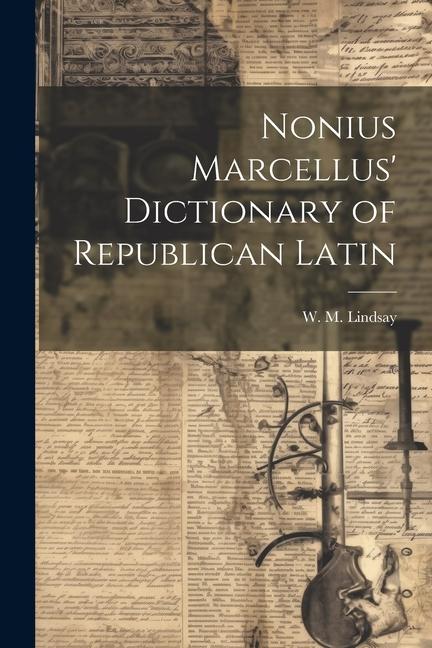 Nonius Marcellus' Dictionary of Republican Latin