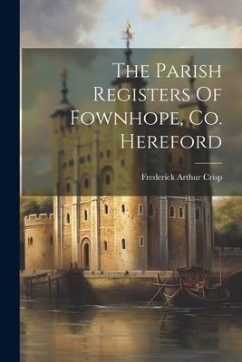 The Parish Registers Of Fownhope, Co. Hereford