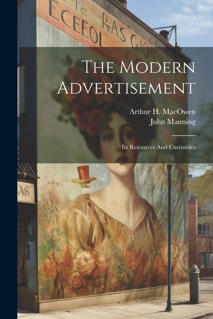 The Modern Advertisement: Its Resources And Curiosities