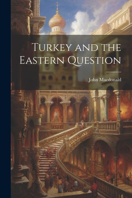 Turkey and the Eastern Question