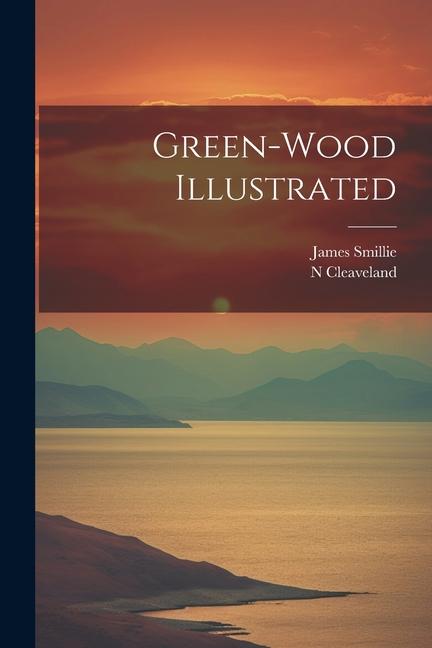 Green-wood Illustrated